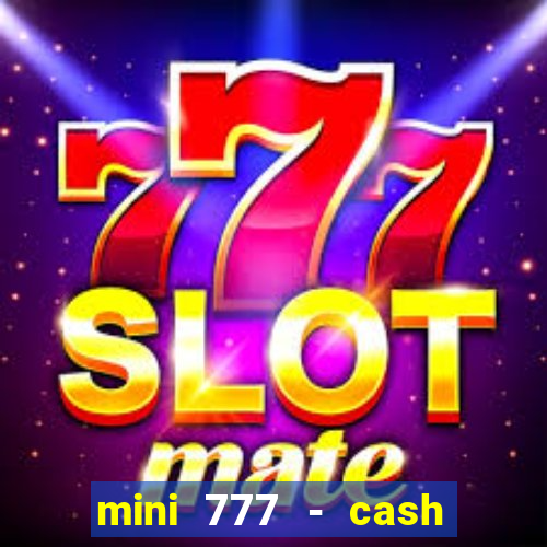 mini 777 - cash slot machine