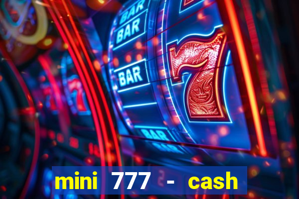 mini 777 - cash slot machine