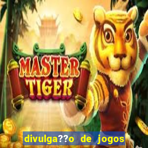 divulga??o de jogos de aposta