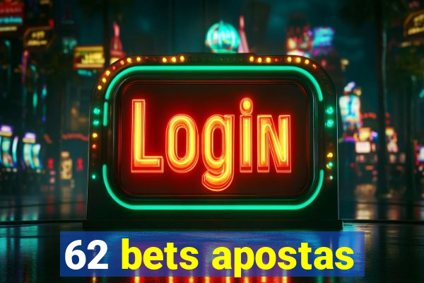 62 bets apostas