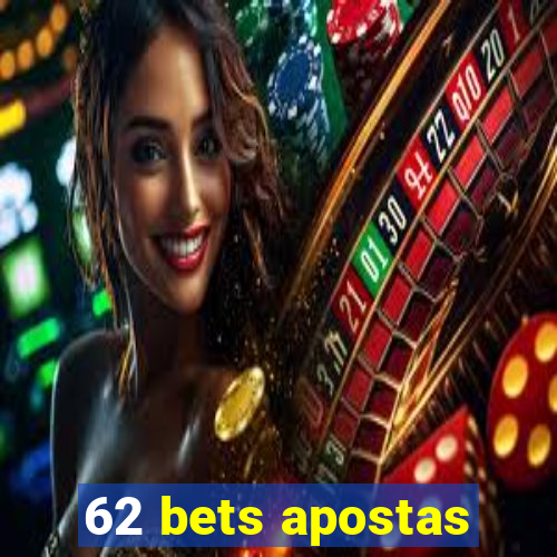 62 bets apostas