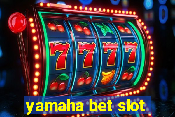 yamaha bet slot