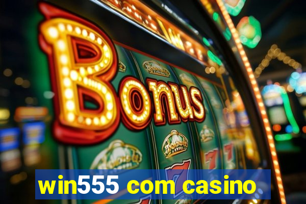 win555 com casino