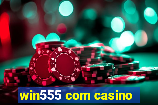 win555 com casino