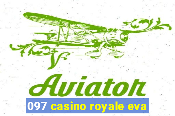 097 casino royale eva