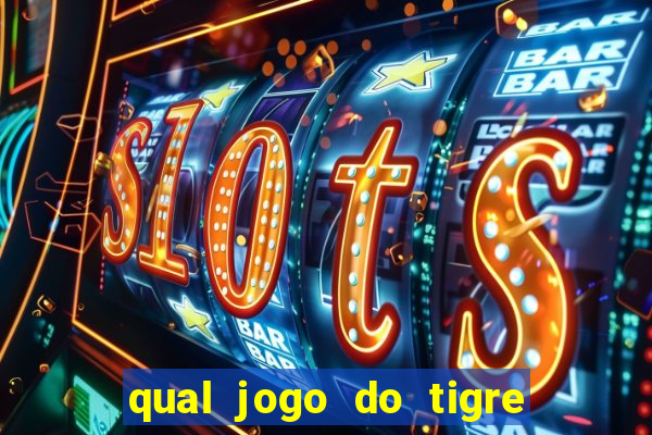 qual jogo do tigre ganhar dinheiro