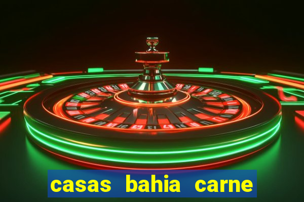 casas bahia carne em atraso