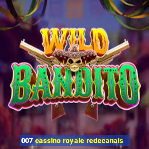 007 cassino royale redecanais