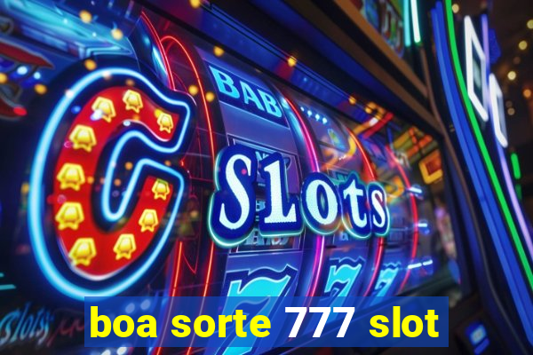 boa sorte 777 slot