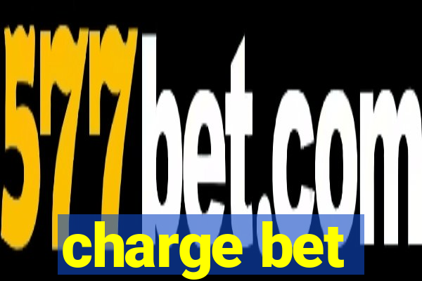 charge bet