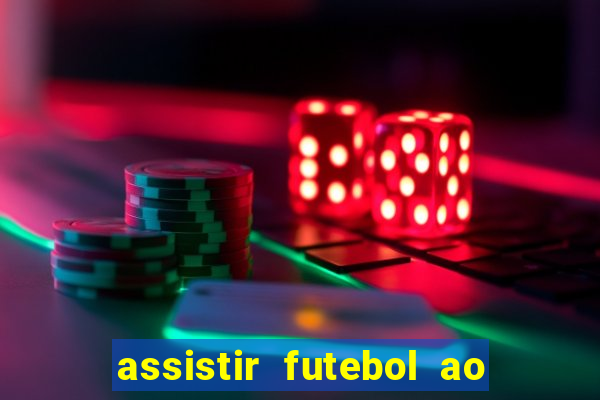 assistir futebol ao vivo multicanais