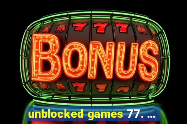 unblocked games 77. ...