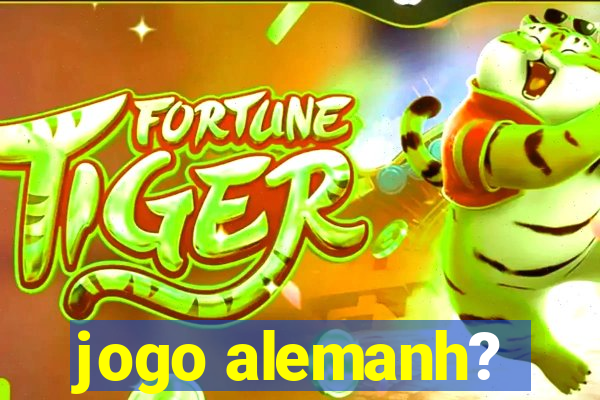 jogo alemanh?