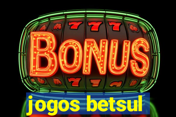 jogos betsul