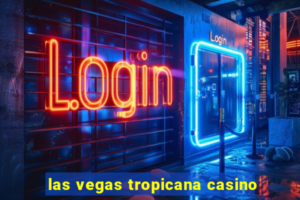 las vegas tropicana casino