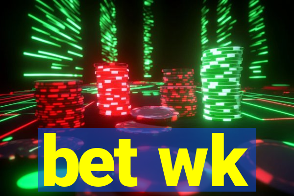 bet wk