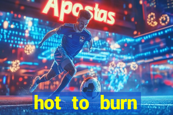 hot to burn extreme slot free