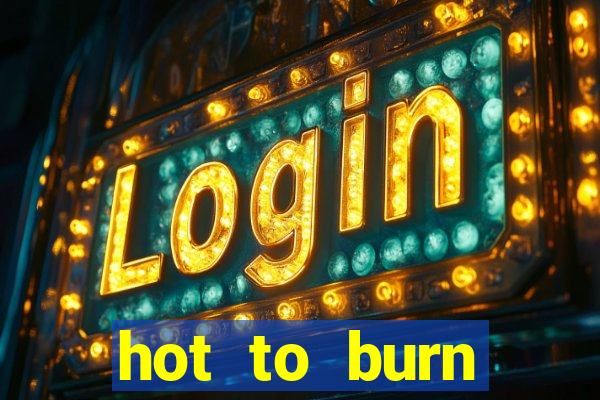 hot to burn extreme slot free