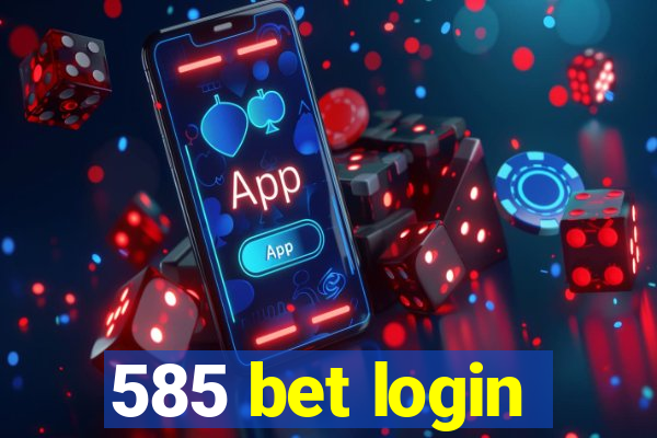 585 bet login