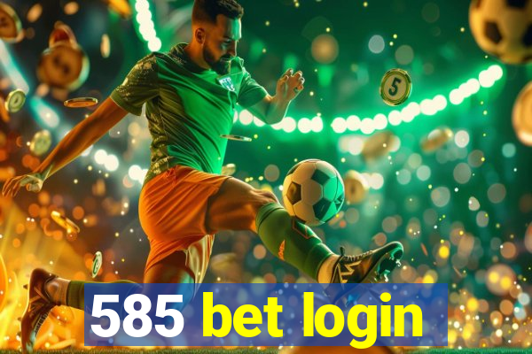 585 bet login