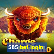 585 bet login