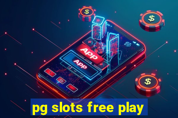 pg slots free play