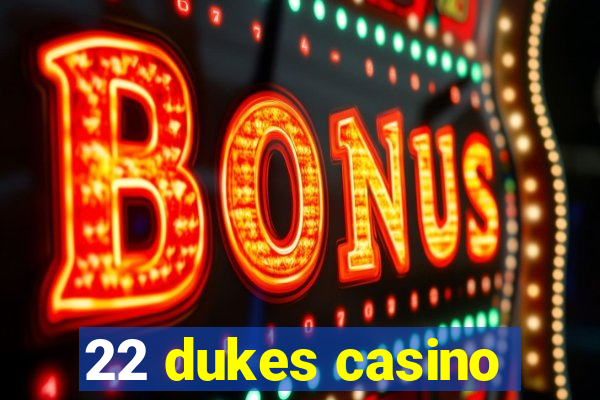 22 dukes casino