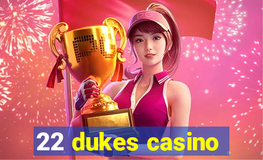 22 dukes casino