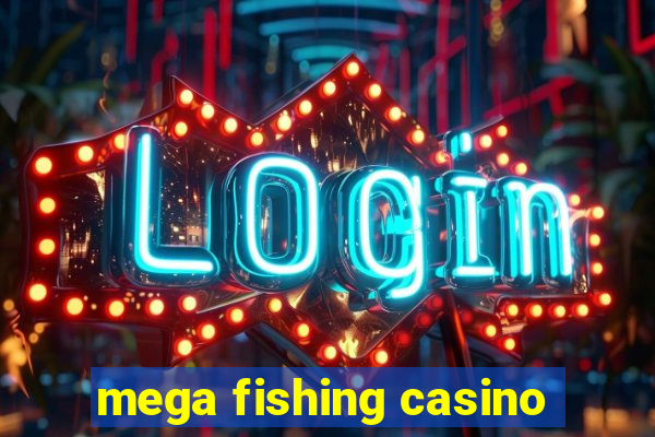 mega fishing casino