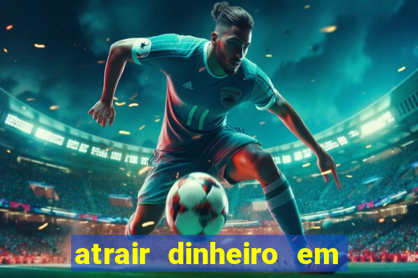 atrair dinheiro em 2 dias