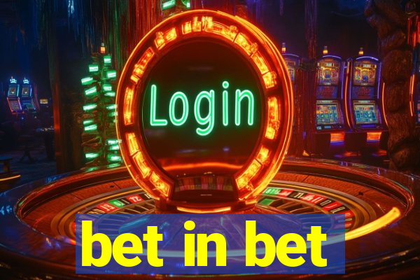 bet in bet