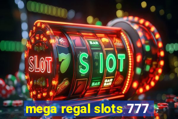 mega regal slots 777