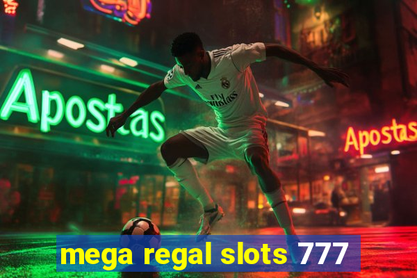 mega regal slots 777