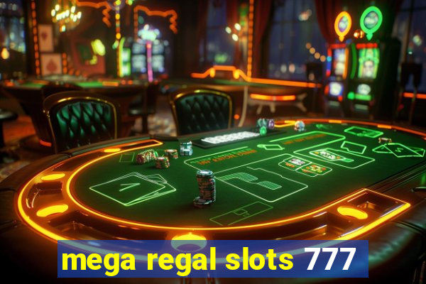 mega regal slots 777