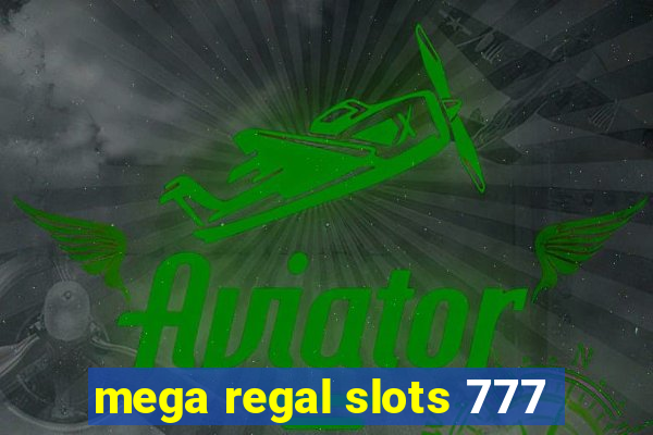 mega regal slots 777