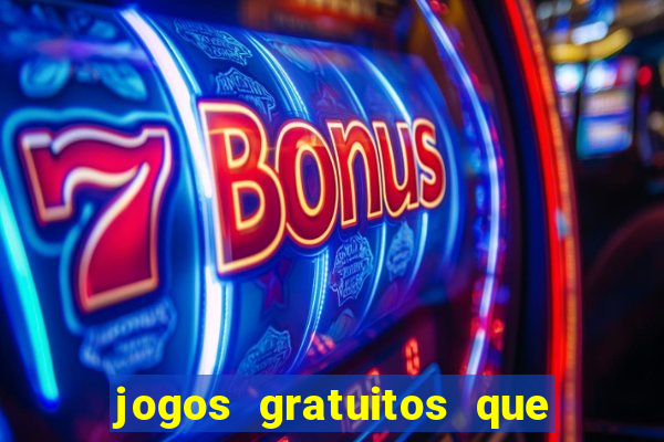 jogos gratuitos que ganha dinheiro de verdade