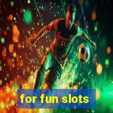 for fun slots