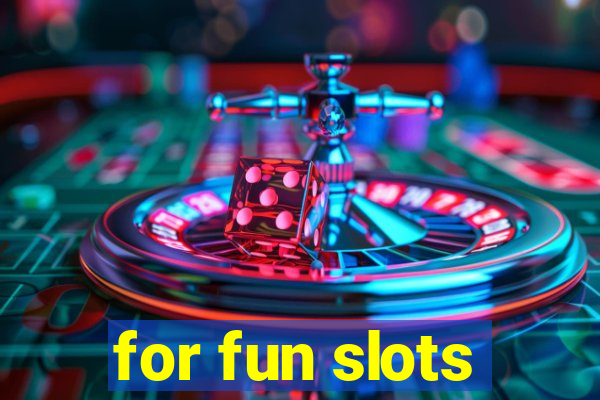 for fun slots