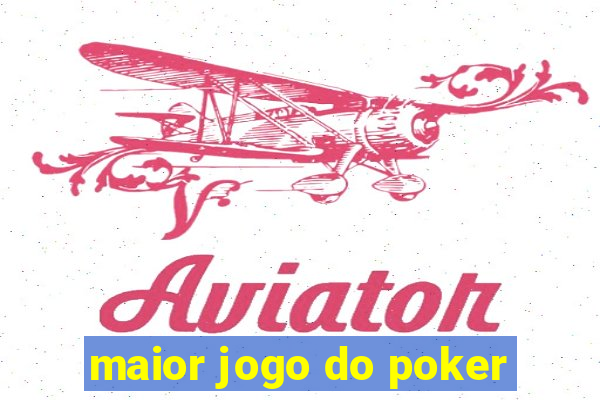 maior jogo do poker