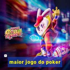 maior jogo do poker