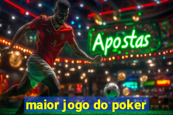 maior jogo do poker