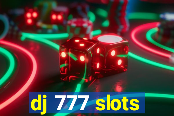 dj 777 slots