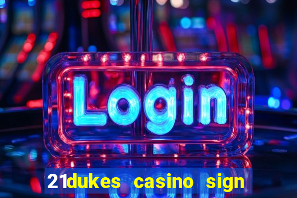 21dukes casino sign up bonus