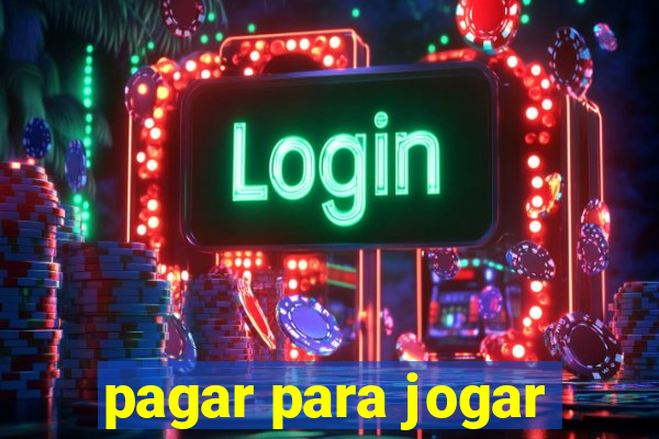 pagar para jogar