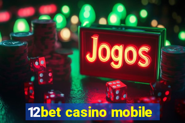 12bet casino mobile