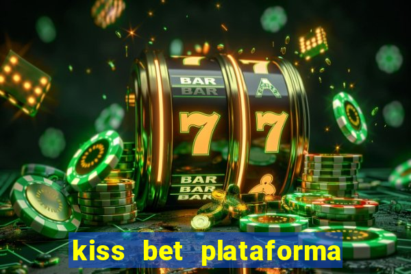 kiss bet plataforma de jogos