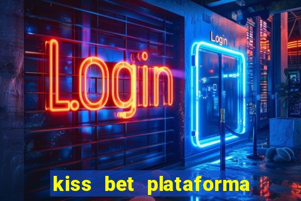 kiss bet plataforma de jogos