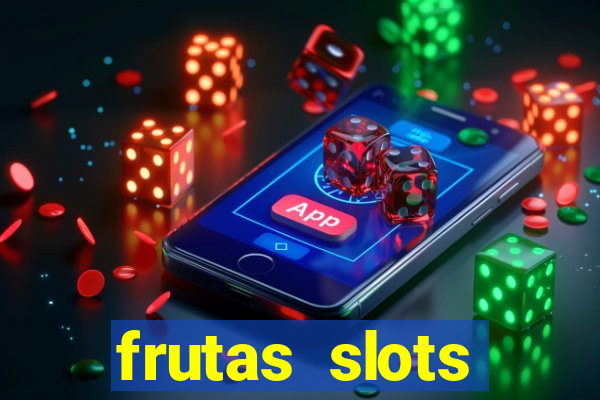 frutas slots dinheiro real