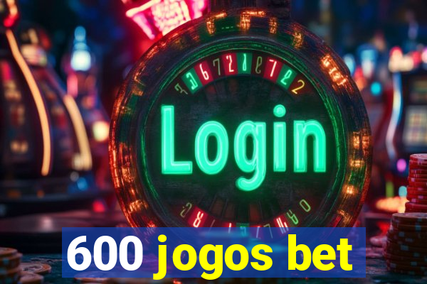 600 jogos bet