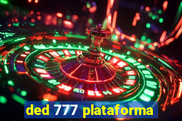 ded 777 plataforma